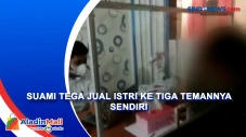 Suami Tega Jual Istri...