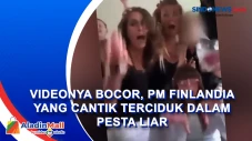 Videonya Bocor, PM Finlandia...