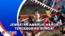 Jembatan Ambruk Warga...
