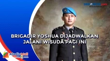 Brigadir Yoshua Dijadwalkan...