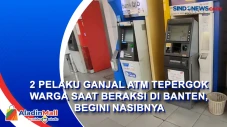 2 Pelaku Ganjal ATM...