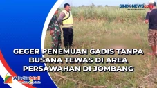 Geger Penemuan Gadis...