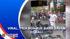Viral, Pria Ngamuk Bawa...