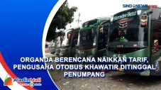 Organda Berencana Naikkan...