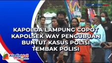 Kapolda Lampung Copot...