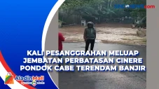Kali Pesanggrahan Meluap...