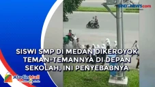 Siswi SMP di Medan Dikeroyok...