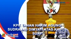 KPK Tahan Hakim Agung...