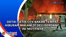 Detik-detik OTK Bakar...