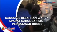 Gangster Resahkan Warga,...