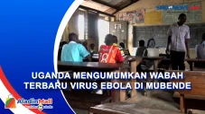 Uganda Mengumumkan Wabah...