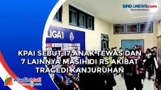 KPAI Sebut 17 Anak Tewas...