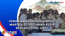 Pemakaman Ibunda Gading...