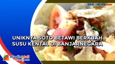 Uniknya Soto Betawi...