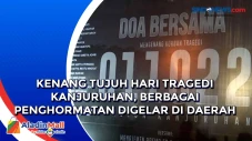 Kenang Tujuh Hari Tragedi...