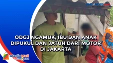 ODGJ Ngamuk, Ibu dan...