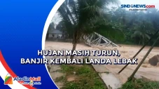 Hujan Masih Turun, Banjir...