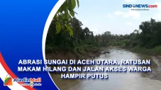 Abrasi Sungai di Aceh...