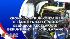 Kronologi Truk Kontainer...