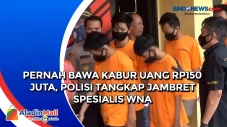 Pernah Bawa Kabur Uang...