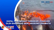 Kapal Penumpang Terbakar,...