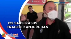 129 Saksi Kasus Tragedi...