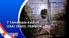 Jebol Tembok, 7 Tahanan...