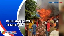 Puluhan Kios Terbakar,...