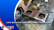 Lupa Matikan Kompor,...