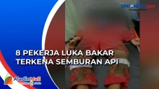 8 Pekerja Luka Bakar...