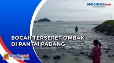 Terseret Ombak, Bocah...