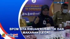 BPOM Jatim Sita Ribuan...