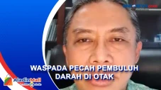 Kiat Hindari Pecah Pembuluh...