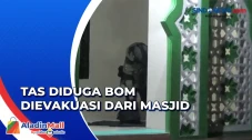 Tas Mencurigakan Dievakuasi...
