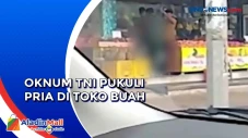 Viral! Oknum TNI Pukuli...