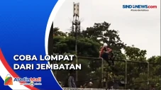 Coba Lompat dari Jembatan...