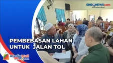 Proses Ganti Rugi Jalan...