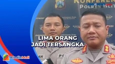 Lima Orang jadi Tersangka...