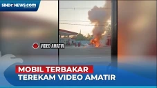 Mobil Terbakar saat...
