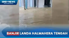 Banjir Parah Landa Halmahera...