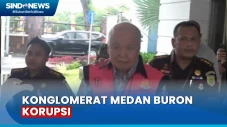 Sempat Buron, Konglomerat...