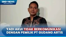 Yadi Sembako Akui Tidak...
