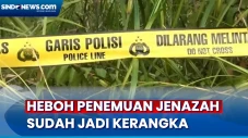 Jenazah Sudah jadi Kerangka...