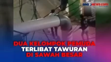 Meresahkan! Dua Kelompok...