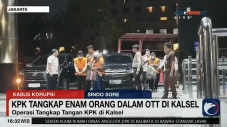 KPK Tangkap 6 Orang...