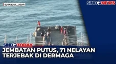 Jembatan Putus, 71 Nelayan...