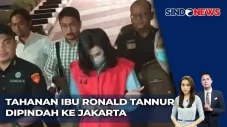 Ibu Ronald Tannur Dipindah...