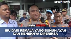 Polisi Periksa Ibu dari...
