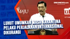 Luhut Umumkan Masa Karantina...