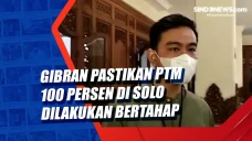 Gibran Pastikan PTM...